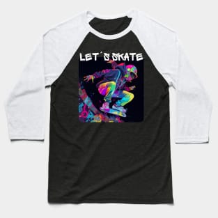 Lets Skate - Cool skater on the street - Graffiti Style 3 Baseball T-Shirt